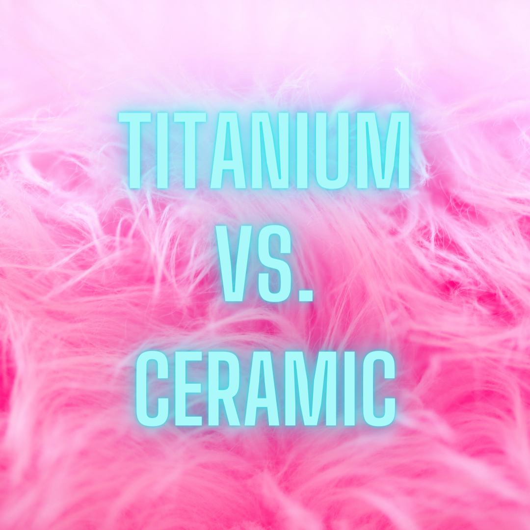 Titanium Vs. Ceramic Which Should You Buy?